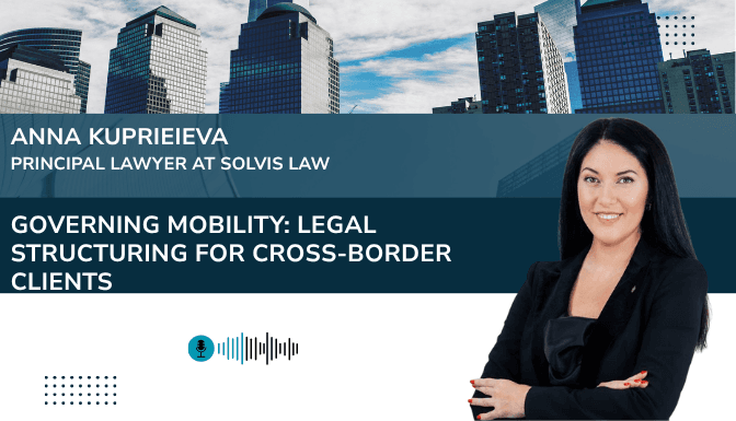 Governing Mobility: Legal Structuring for Cross-Border Clients