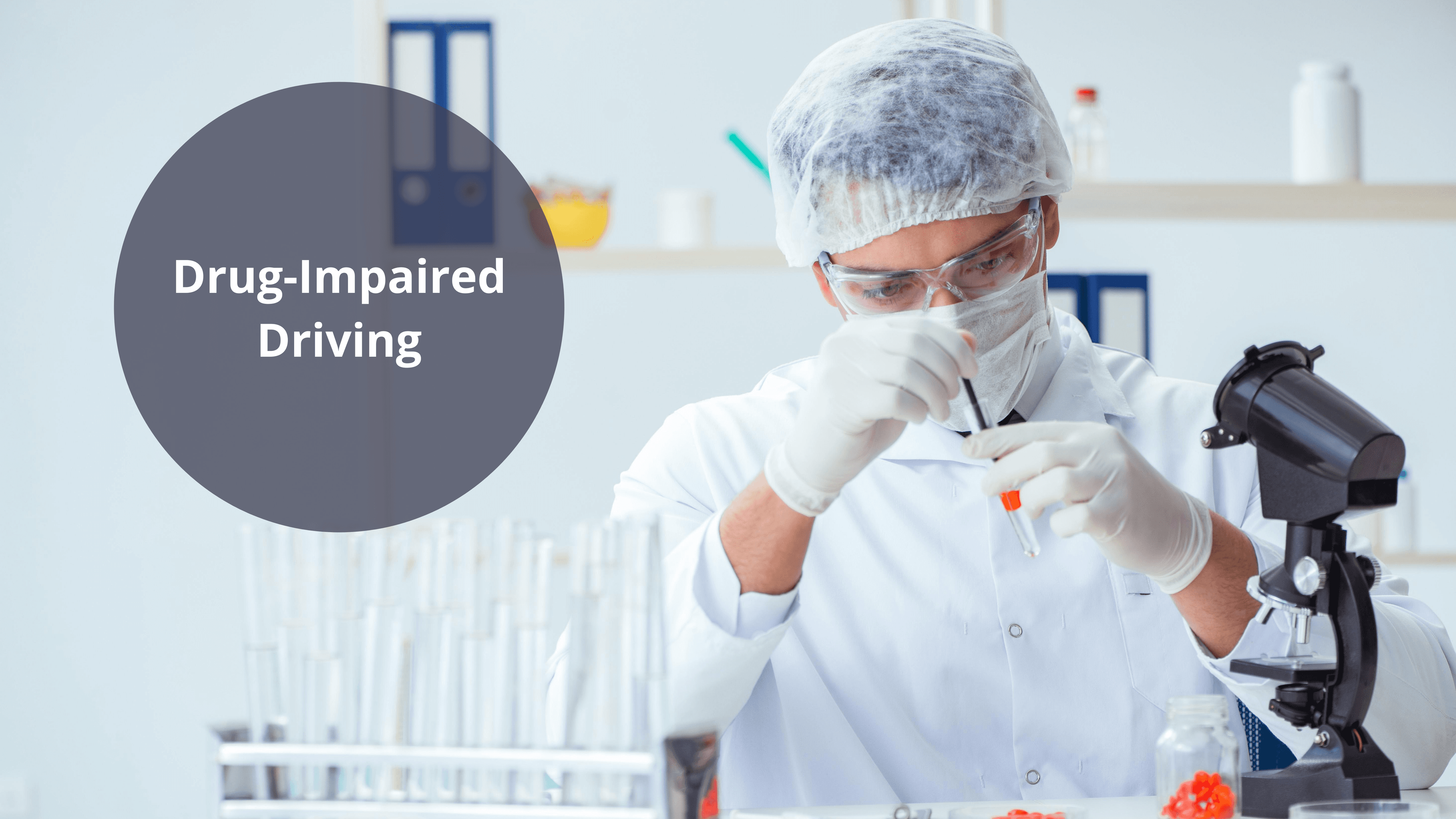 Chemical Testing for Drugs: Drug-Impaired Driving